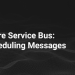 Azure Service Bus Scheduling