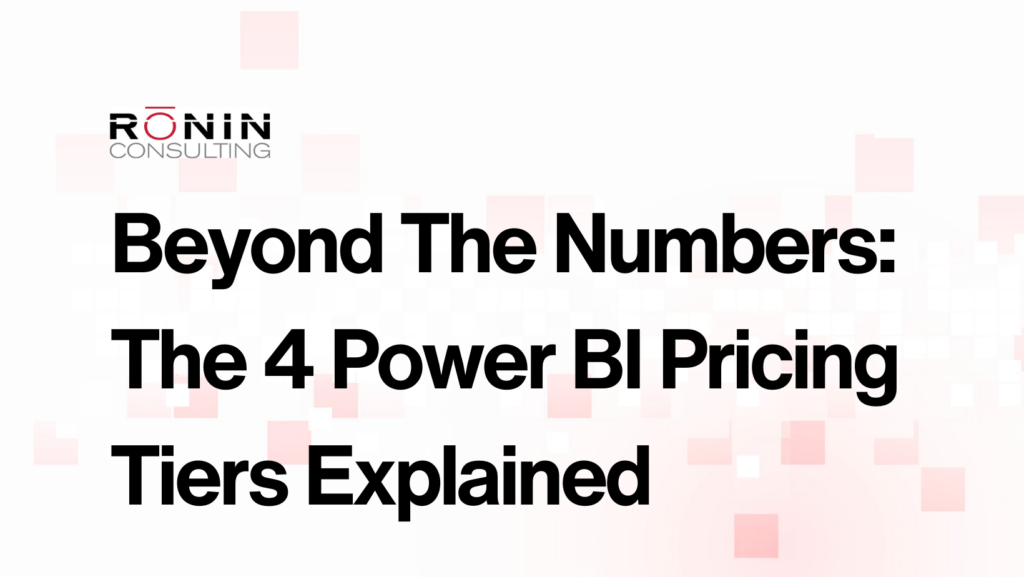 Beyond The Numbers: The 4 Power BI Pricing Tiers Explained